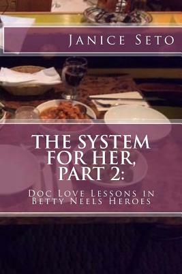 The System for Her, Part 2: Doc Love Lessons in Betty Neels Heroes and Other Types of Men by Janice Seto