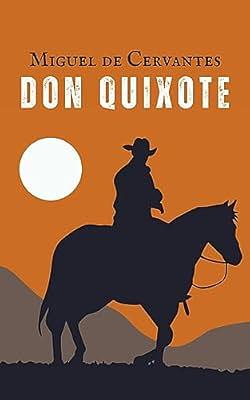 Don Quixote: The Original Unabridged and Complete Edition by Miguel de Cervantes