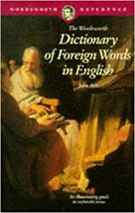 The Wordsworth Dictionary of Foreign Words in English (Paperback) by John Ayto