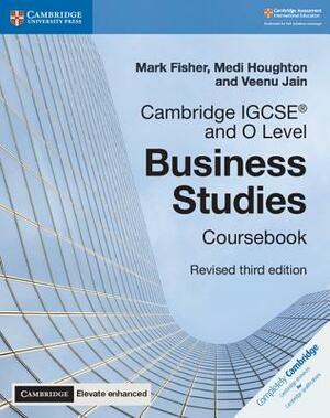 Cambridge Igcse(r) and O Level Business Studies Revised Coursebook with Cambridge Elevate Enhanced Edition (2 Years) [With Access Code] by Veenu Jain, Medi Houghton, Mark Fisher