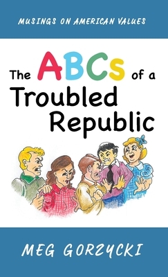 The ABCs of a Troubled Republic by Meg Gorzycki