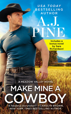 Make Mine a Cowboy: Two Full Books for the Price of One by A. J. Pine