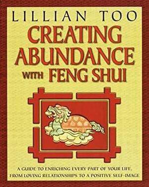 Creating Abundance with Feng Shui by Lillian Too