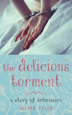 Delicious Torment: A Story of Submission by Alison Tyler