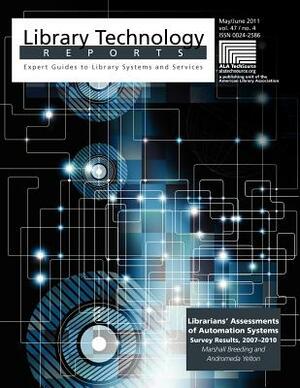 Librarians' Assessments of Automation Systems Survey Results, 2007-2010 by Marshall Breeding, Abdromeda Yelton, Andromeda Yelton