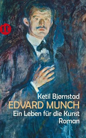 Edvard Munch - ein Leben für die Kunst by Ketil Bjørnstad