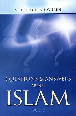 Questions and Answers about Islam: Vol. 2 by M. Fethullah Gulen