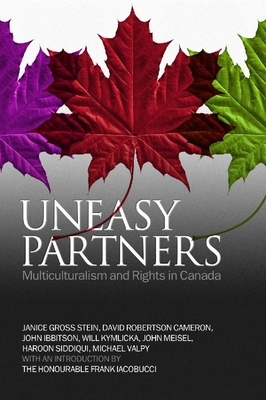 Uneasy Partners: Multiculturalism and Rights in Canada by John Ibbitson, David Robertson Cameron, Janice Stein