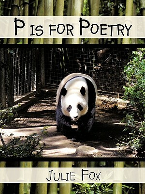 P Is for Poetry by Julie Fox