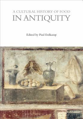 A Cultural History of Food in Antiquity by 