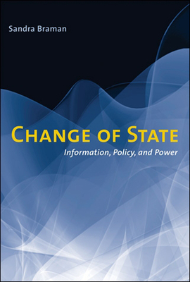 Change of State: Information, Policy, and Power by Sandra Braman