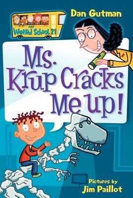 My Weird School #21: Ms. Krup Cracks Me Up! by Dan Gutman