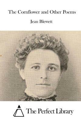 The Cornflower and Other Poems by Jean Blewett