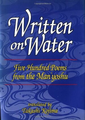 Written on Water: Five Hundred Poems from the Man'yoshu by Ōtomo no Yakamochi