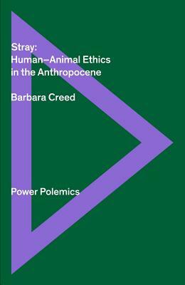 Stray: Human-Animal Ethics in the Anthropocene by Barbara Creed