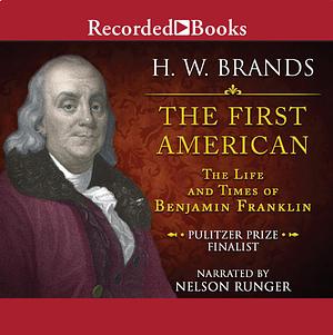 The Life And Times Of Benjamin Franklin by H.W. Brands