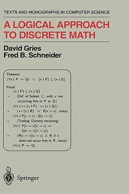 A Logical Approach to Discrete Math by David Gries, Fred B. Schneider