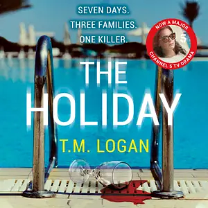 The Holiday by T.M. Logan