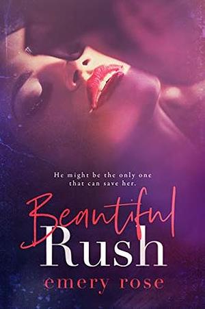 Beautiful Rush by Emery Rose