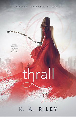 Thrall by K.A. Riley