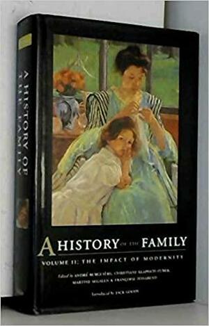 A History of the Family: Impact of Modernity by André Burguière