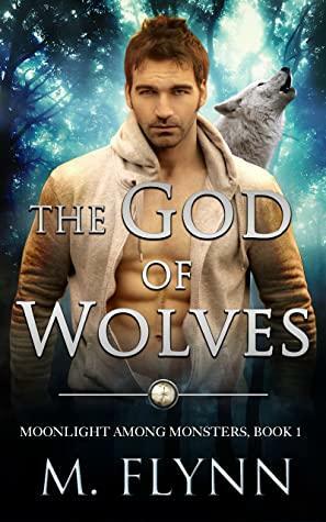 The God of Wolves: A Wolf Shifter Romance by Mac Flynn