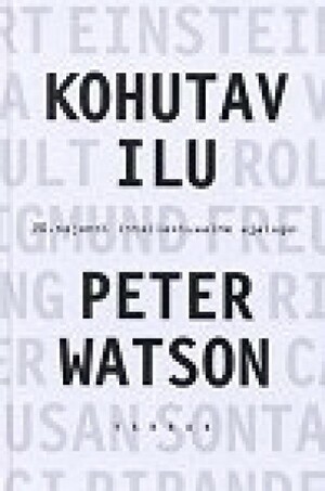 Kohutav ilu. 20. sajandi intellektuaalne ajalugu by Peter Watson