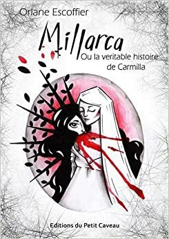 Millarca ou la véritable histoire de Carmilla by Escoffier Orlane