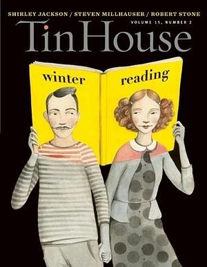 Tin House Magazine, Volume 15, Issue 2, Winter 2013: #58 Winter Reading by Win McCormack, Win McCormack, Holly MacArthur, Rob Spillman