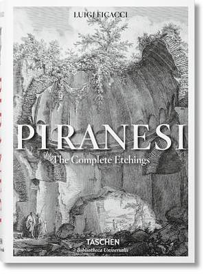 Piranesi: The Complete Etchings/Gesamtkatalog der Radierungen/Catalogue raisonne des eaux-fortes by Luigi Ficacci, Luigi Ficacci