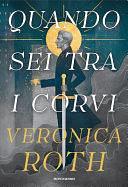 Quando sei tra i corvi by Veronica Roth