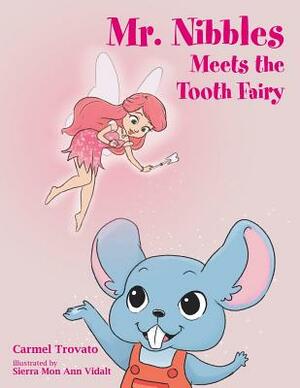 Mr. Nibbles Meets the Tooth Fairy by Carmel Trovato