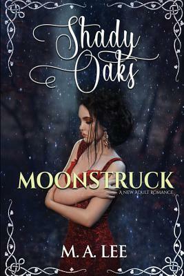 Moonstruck: A New Adult Romance by M.A. Lee
