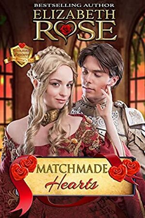 Matchmade Hearts: Valentine's Day by Elizabeth Rose