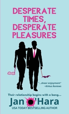 Desperate Times, Desperate Pleasures by Jan O'Hara