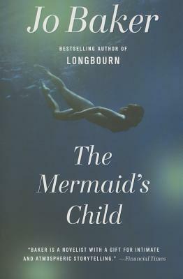 The Mermaid's Child by Jo Baker