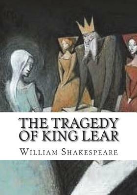 The Tragedy of King Lear by William Shakespeare