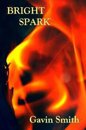 Bright Spark by Gavin Smith