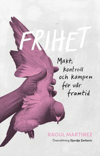 Frihet- makt, kontroll och kampen för vår framtid by Raoul Martinez