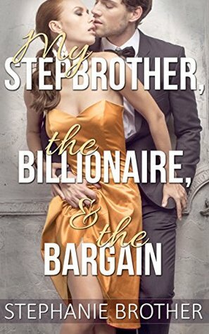 My Stepbrother, the Billionaire, & the Bargain by Stephanie Brother