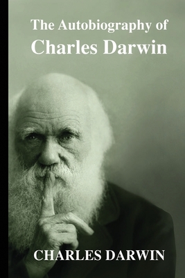 The Autobiography of Charles Darwin by Charles Darwin