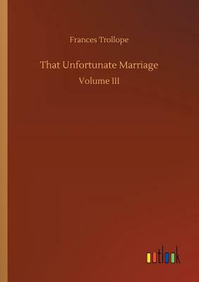 That Unfortunate Marriage by Frances Trollope