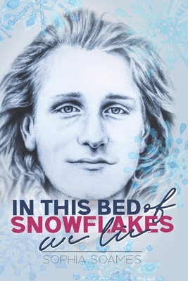 In this Bed of Snowflakes we Lie by Sophia Soames