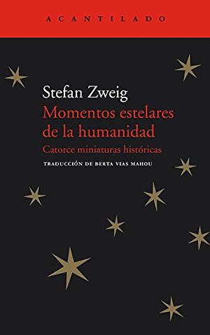 Momentos estelares de la humanidad  by Stefan Zweig
