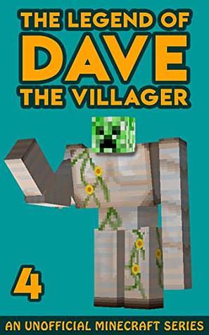 Dave the Villager 4: An Unofficial Minecraft Book (The Legend of Dave the Villager) by Dave Villager