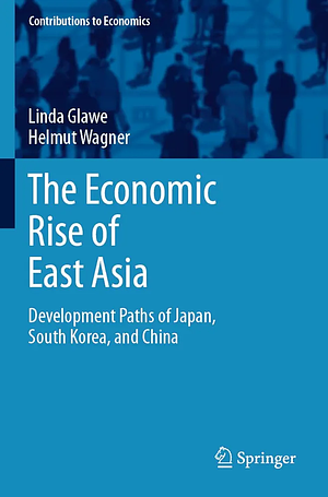 The Economic Rise of East Asia by Linda Glawe, Helmut Wagner