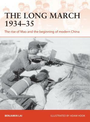 The Long March 1934-35: The Rise of Mao and the Beginning of Modern China by Benjamin Lai