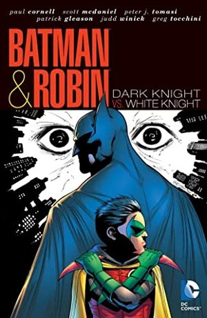 Batman & Robin, Vol. 4: Dark Knight vs. White Knight by Tom Nguyen, Paul Cornell, Andrei Bressan, Patrick Gleason, Mick Gray, Peter J. Tomasi, Greg Tocchini, Christopher Jones, Scott McDaniel, Rob Hunter, Andy Smith, Keith Champagne, Andy Owens, Judd Winick, Guillem March