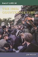 Daily Life in the 1960s Counterculture by Jim Willis