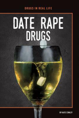 Date Rape Drugs by Kate Conley